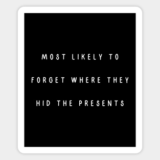Most likely to forget where they hid the presents. Christmas Humor Magnet